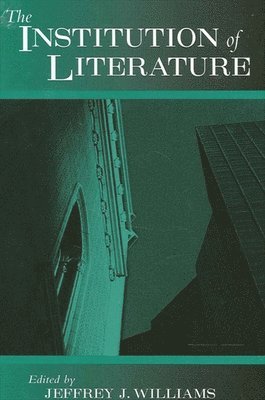 Jeffrey J. Williams - Institution of Literature, Häftad
