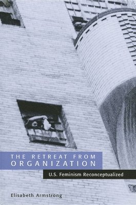 Elisabeth Armstrong - Retreat from Organization, Häftad