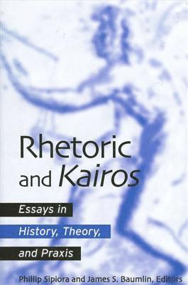 Phillip Sipiora, James S. Baumlin, James S Baumlin - Rhetoric and Kairos, Inbunden
