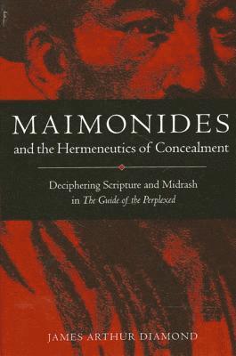 James Arthur Diamond - Maimonides and the Hermeneutics of Concealment, Inbunden