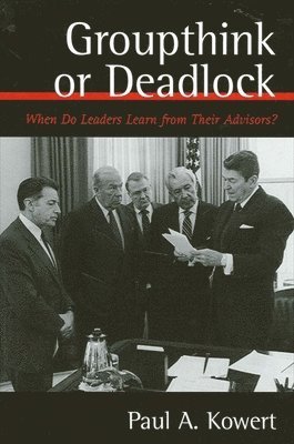 Paul A. Kowert - Groupthink or Deadlock, Häftad