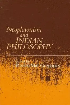 Paulos Mar Gregorios - Neoplatonism and Indian Philosophy, Inbunden
