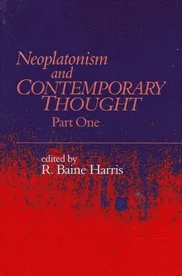 R. Baine Harris - Neoplatonism and Contemporary Thought, Inbunden