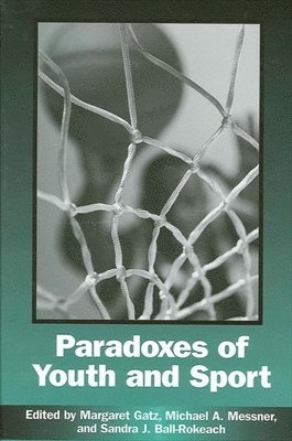 Margaret Gatz, Michael A. Messner, Sandra J. Ball-Rokeach - Paradoxes of Youth and Sport, Häftad