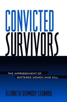 Elizabeth Dermody Leonard - Convicted Survivors, Inbunden
