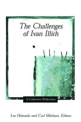Lee Hoinacki, Carl Mitcham - Challenges of Ivan Illich, Häftad