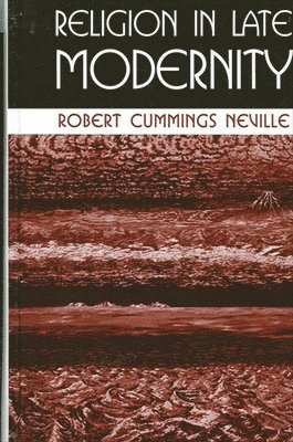 Robert Cummings Neville - Religion in Late Modernity, Häftad