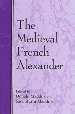 Donald Maddox, Sara Sturm-Maddox - Medieval French Alexander, Häftad