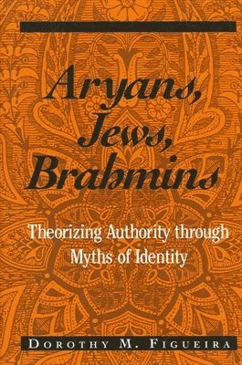 Dorothy M. Figueira - Aryans, Jews, Brahmins, Häftad