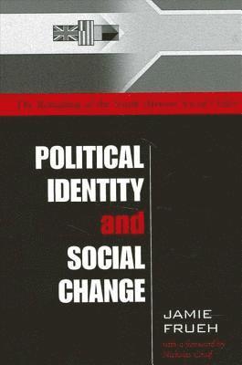 Jamie Frueh - Political Identity and Social Change, Inbunden