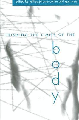 Jeffrey Jerome Cohen, Gail Weiss - Thinking the Limits of the Body, Inbunden
