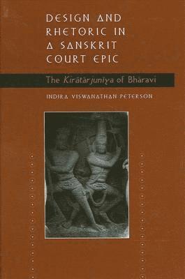 Indira Viswanathan Peterson - Design and Rhetoric in a Sanskrit Court Epic, Inbunden