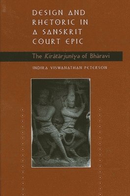 Indira Viswanathan Peterson - Design and Rhetoric in a Sanskrit Court Epic, Häftad