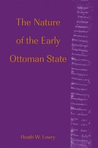 bokomslag The Nature of the Early Ottoman State
