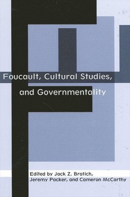 Jack Z. Bratich, Jeremy Packer, Cameron McCarthy - Foucault, Cultural Studies, and Governmentality, Häftad