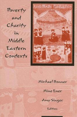 Michael Bonner, Mine Ener, Amy Singer - Poverty and Charity in Middle Eastern Contexts, Inbunden