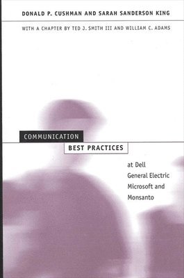 Communication Best Practices at Dell, General Electric, Microsoft, and Monsanto 1