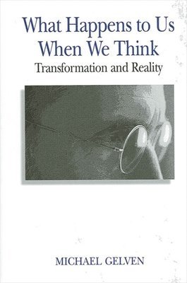 Michael Gelven - What Happens to Us When We Think, Häftad