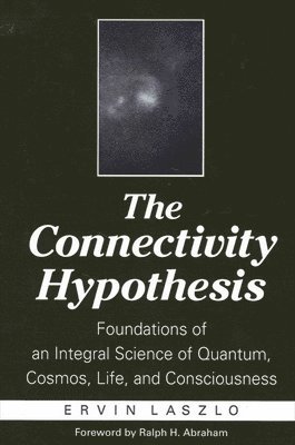 Ervin Laszlo - Connectivity Hypothesis, Häftad