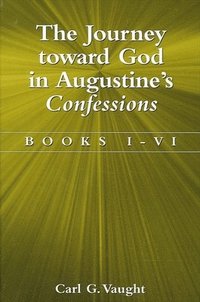 bokomslag The Journey toward God in Augustine's Confessions