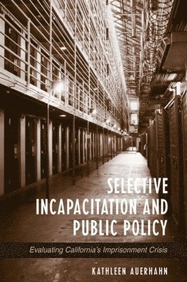 Kathleen Auerhahn - Selective Incapacitation and Public Policy, Häftad