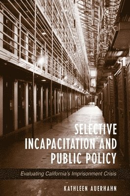 Selective Incapacitation and Public Policy 1