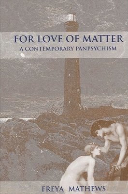 Freya Mathews - For Love of Matter, Häftad