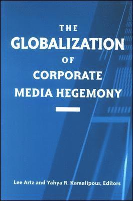 Lee Artz, Yahya R. Kamalipour - Globalization of Corporate Media Hegemony, Inbunden