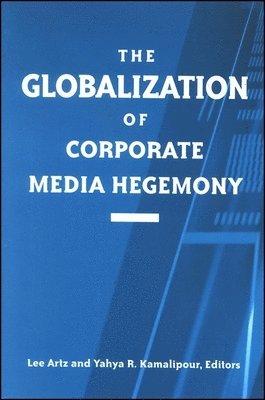 bokomslag The Globalization of Corporate Media Hegemony