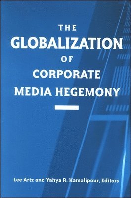 Lee Artz, Yahya R. Kamalipour - Globalization of Corporate Media Hegemony, Häftad