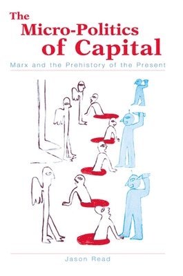 Jason Read - Micro-Politics of Capital, Häftad