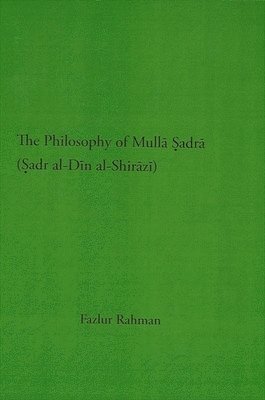 The Philosophy of Mull adr (adr al-Dn al-Shirz) 1