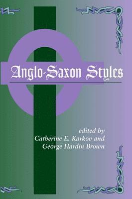 Catherine E. Karkov, George Hardin Brown - Anglo-Saxon Styles, Inbunden