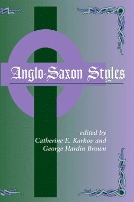 Catherine E. Karkov, George Hardin Brown - Anglo-Saxon Styles, Häftad