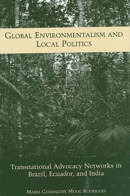 Maria Guadalupe Moog Rodrigues - Global Environmentalism and Local Politics, Häftad