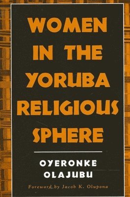Oyeronke Olajubu - Women in the Yoruba Religious Sphere, Häftad