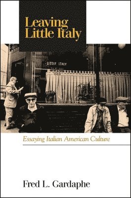 Fred L. Gardaphé - Leaving Little Italy, Häftad