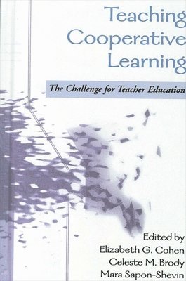 Elizabeth G. Cohen, Celeste M. Brody, Mara Sapon-Shevin - Teaching Cooperative Learning, Inbunden