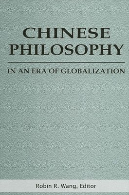 Robin R. Wang - Chinese Philosophy in an Era of Globalization, Häftad