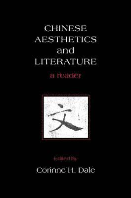 Corinne H. Dale - Chinese Aesthetics and Literature, Inbunden