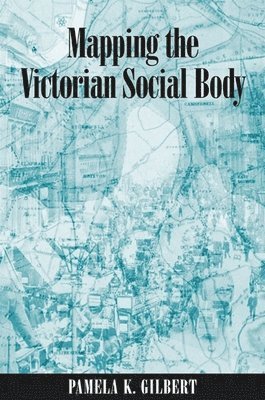 Mapping the Victorian Social Body 1