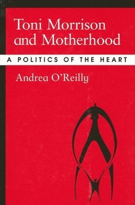 Andrea O'Reilly - Toni Morrison and Motherhood, Häftad