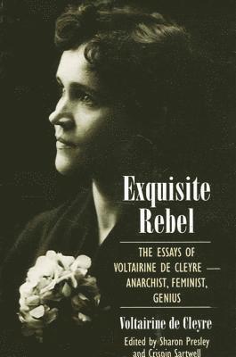 Voltairine de de Cleyre, Sharon Presley, Crispin Sartwell - Exquisite Rebel, Inbunden