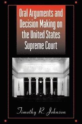 Oral Arguments and Decision Making on the United States Supreme Court 1
