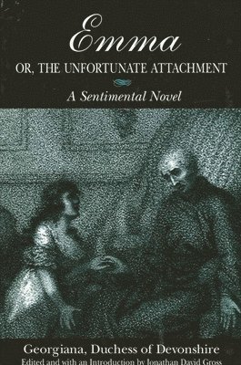 Georgiana Duchess of Devonshire, Jonathan David Gross - Emma; or, The Unfortunate Attachment, Häftad