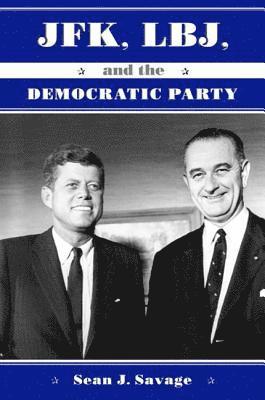 JFK, LBJ, and the Democratic Party 1