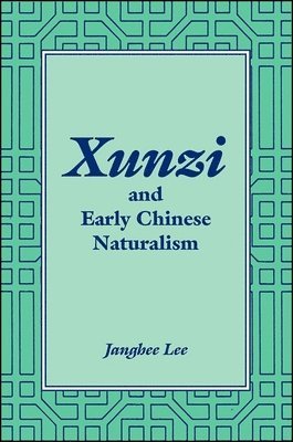 Xunzi and Early Chinese Naturalism 1