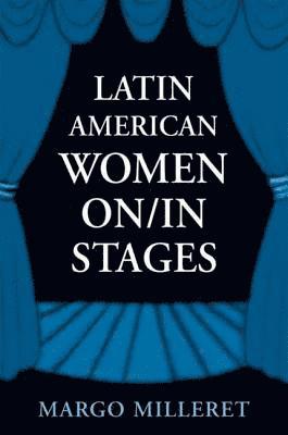 bokomslag Latin American Women On/In Stages