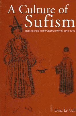 Dina Le Gall - Culture of Sufism, Inbunden