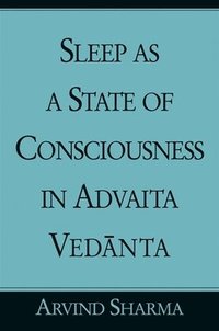 bokomslag Sleep as a State of Consciousness in Advaita Ved?nta